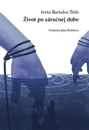 Novely, poviedky, antológie Život po záručnej dobe - Iveta Bartalos Tóth