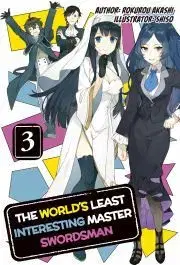 Sci-fi a fantasy The World's Least Interesting Master Swordsman: Volume 3 - Akashi Rokurou