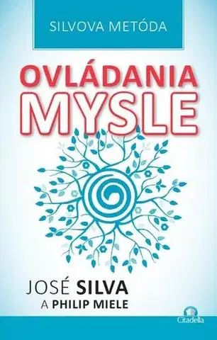 Psychológia, etika Silvova metóda ovládania mysle - José Silva,Philip Miele