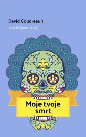 Romantická beletria Moje tvoje smrt - David Goudreault