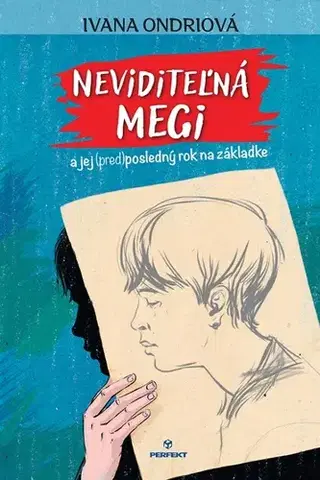 Pre dievčatá Neviditeľná Megi a jej (pred)posledný rok na základke - Ivana Ondriová