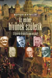 Fejtóny, rozhovory, reportáže Az ember hívőnek születik - Katalin Botos
