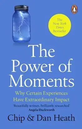 Psychológia, etika The Power of Moments - Chip Heath,Dan Heath
