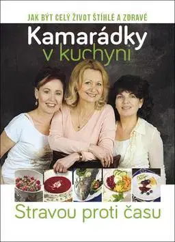 Kuchárky - ostatné Kamarádky v kuchyni