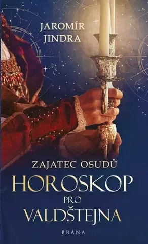 Romantická beletria Horoskop pro Valdštejna (Zajatec osudů 2) - Jindra Jaromír