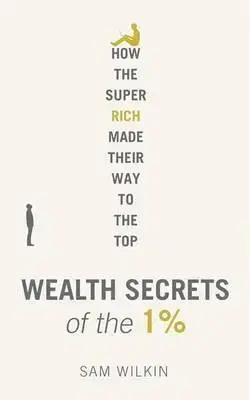 Financie, finančný trh, investovanie Wealth Secrets of the 1% - Sam Wilkin