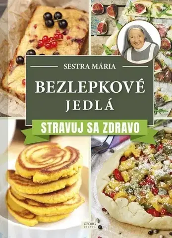 Kuchárky - ostatné Bezlepkové jedlá - Stravuj sa zdravo - Sestra Mária