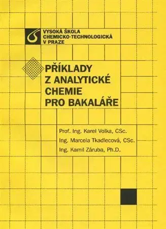 Pre vysoké školy Příklady z analytické chemie pro bakaláře - Karel Volka
