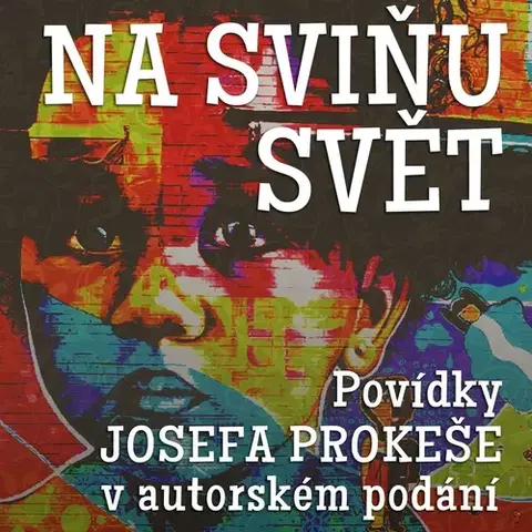 Novely, poviedky, antológie Prokeš Josef Na sviňu svět (komplet)