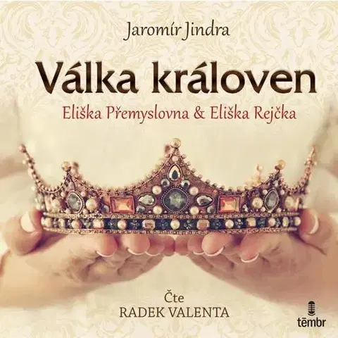 Historické romány Témbr Válka královen - Eliška Přemyslovna a Eliška Rejčka (audiokniha)