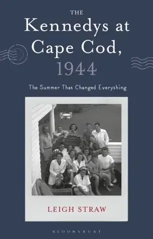 História The Kennedys at Cape Cod, 1944 - Leigh Straw