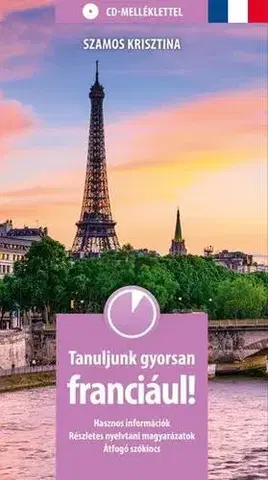 Jazykové učebnice - ostatné Tanuljunk gyorsan franciául! CD-melléklettel - Krisztina Szamos