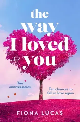 Romantická beletria The Way I Loved You - Fiona Lucasová