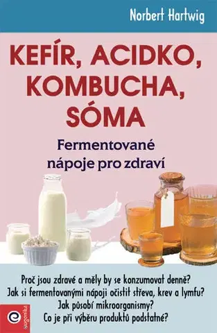 Zdravie, životný štýl - ostatné Kefír, Acidko, kombucha, sóma - Norbert Hartwig