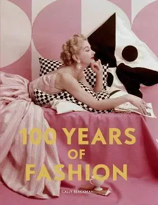 Dizajn, úžitkové umenie, móda 100 Years of Fashion - Cally Blackman