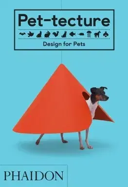 Dizajn, úžitkové umenie, móda Pet-tecture: Design for Pets - Tom Wainwright
