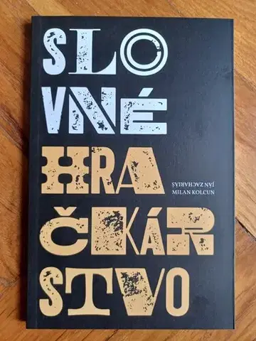 Slovenská beletria Slovné hračkárstvo - Kniha aforizmov - Milan Kolcun,Ján Zachariáš,Erik Sikora,Radoslav Repický