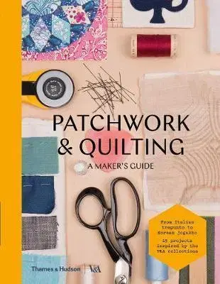 Ručné práce - ostatné Patchworking and Quilting: A Makers Guide - Victoria and Albert Museum