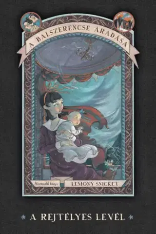Dobrodružstvo, napätie, western A balszerencse áradása 3. - A rejtélyes levél - Lemony Snicket