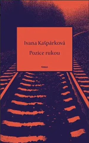 Česká poézia Pozice rukou - Ivana Kašpárková