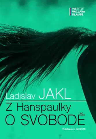 Politológia Z Hanspaulky o svobodě - Ladislav Jakl
