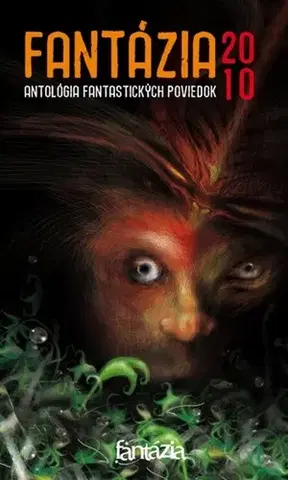 Sci-fi a fantasy Fantázia 2010 - antológia fantastických poviedok - Kolektív autorov