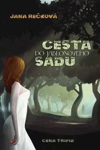 Sci-fi a fantasy Cesta do jabloňového sadu - Jana Rečková