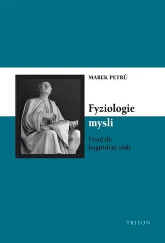 Psychiatria a psychológia Fyziologie mysli - Marek Petrů