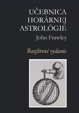 Astrológia, horoskopy, snáre Učebnica horárnej astrológie - John Frawley
