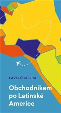 Cestopisy Obchodníkem po Latinské Americe - Pavel