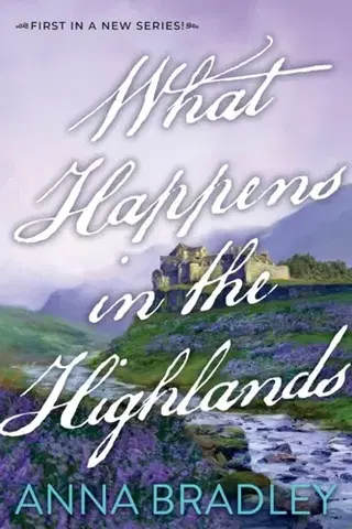 Historické romány What Happens in the Highlands - Anna Bradley