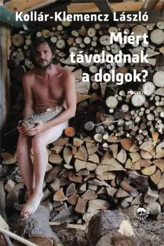 Svetová beletria Miért távolodnak a dolgok? - László Kollár-Klemencz
