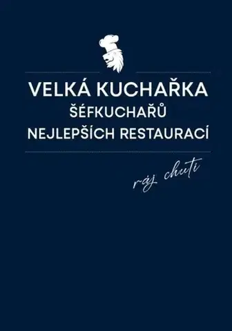 Kuchárky - ostatné Velká kuchařka šéfkuchařů nejlepších restaurací - Daniela Mrzenová