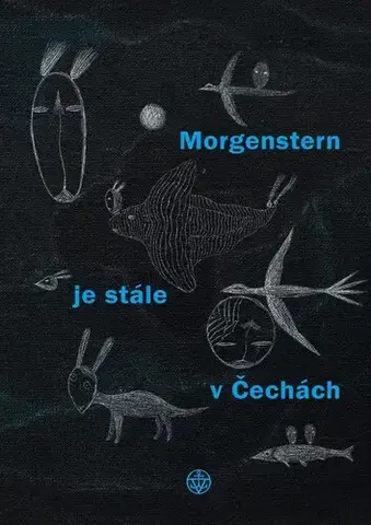 Svetová poézia Morgenstern je stále v Čechách - Christian Morgenstern,Jana Pokojová,Jan Hísek