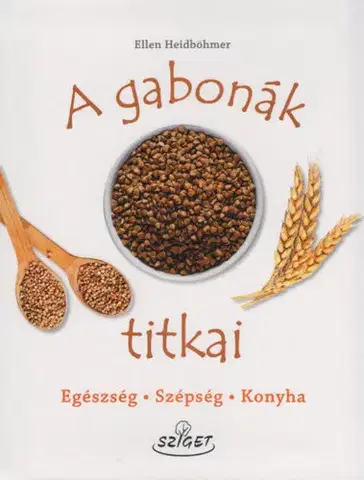 Zdravá výživa, diéty, chudnutie A gabonák titkai - Ellen Heidböhmerová,Viola Sebők Szaszákné