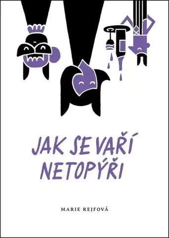 Česká beletria Jak se vaří netopýři - Marie Rejfová