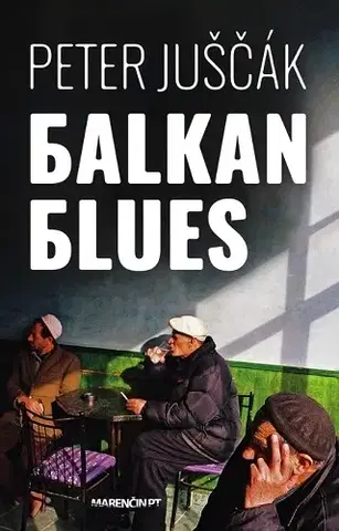 Slovenská beletria Balkan blues - Peter Juščák