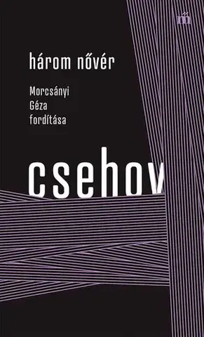 Svetová beletria Három nővér - Csehov Anton Paulovics