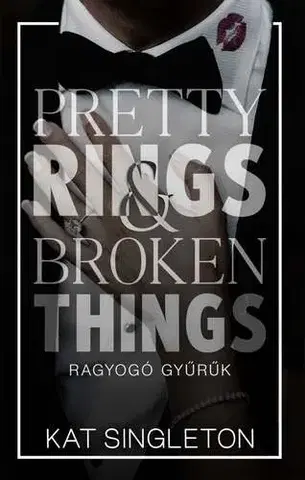 Romantická beletria Pretty Rings & Broken Things – Ragyogó gyűrűk - Éldekorált kiadás - Kat Singleton