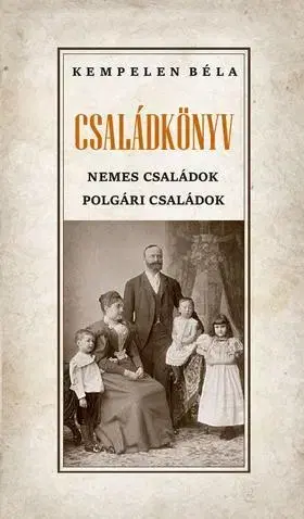 Historické romány Családkönyv nemes családok - polgári családok - Béla Kempelen