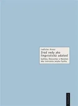 Literárna veda, jazykoveda Zrod vedy ako lingvistická udalosť - Ladislav Kvasz