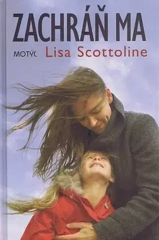 Svetová beletria Zachráň ma - Lisa Scottolineová