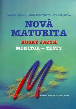 Maturity - Ostatné Nová maturita - Ruský jazyk - Monitor testy - Katarína Gogová,Anna Lobotková