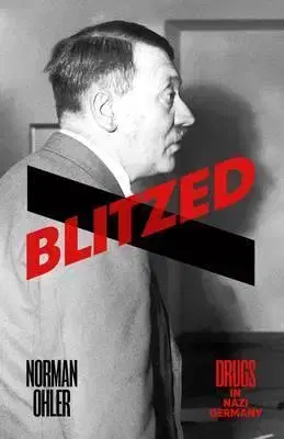 História - ostatné Blitzed - Drugs in Nazi Germany - Norman Ohler