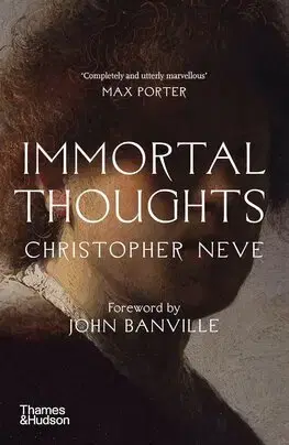 Dejiny, teória umenia Immortal Thoughts - Christopher Neve