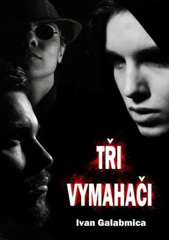 Detektívky, trilery, horory Tři vymahači - Ivan Galambica