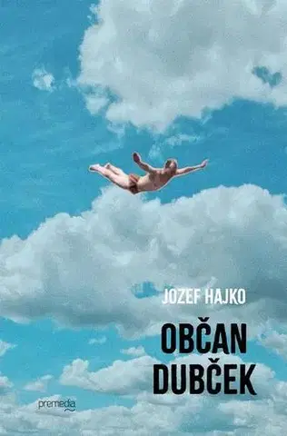 Biografie - ostatné Občan Dubček - Jozef Hajko