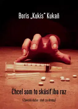 Skutočné príbehy Chcel som to skúsiť iba raz - Boris "Kukis" Kukaň
