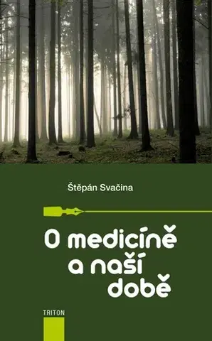 Eseje, úvahy, štúdie O medicíně a naší době - Štěpán Svačina