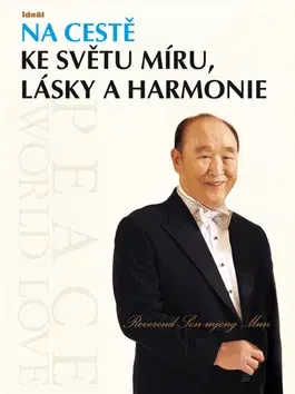 Duchovný rozvoj Na cestě ke světu míru, lásky a harmonie - Son-mjong Mun
